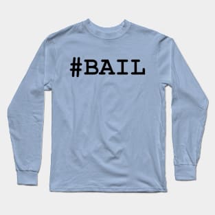 #BAIL Long Sleeve T-Shirt